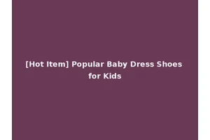 [Hot Item] Popular Baby Dress Shoes for Kids