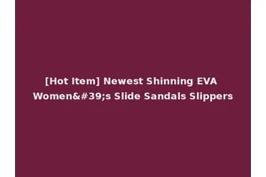 [Hot Item] Newest Shinning EVA Women's Slide Sandals Slippers