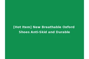 [Hot Item] New Breathable Oxford Shoes Anti-Skid and Durable