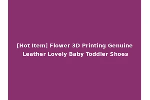 [Hot Item] Flower 3D Printing Genuine Leather Lovely Baby Toddler Shoes