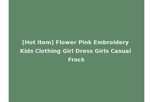 [Hot Item] Flower Pink Embroidery Kids Clothing Girl Dress Girls Casual Frock