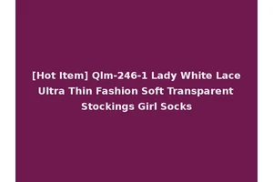 [Hot Item] Qlm-246-1 Lady White Lace Ultra Thin Fashion Soft Transparent Stockings Girl Socks