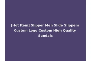 [Hot Item] Slipper Men Slide Slippers Custom Logo Custom High Quality Sandals