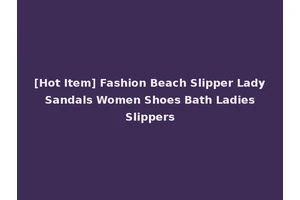 [Hot Item] Fashion Beach Slipper Lady Sandals Women Shoes Bath Ladies Slippers