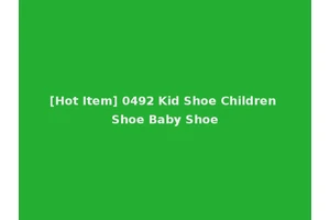 [Hot Item] 0492 Kid Shoe Children Shoe Baby Shoe