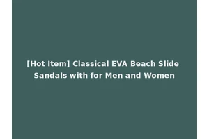 [Hot Item] Classical EVA Beach Slide Sandals with for Men and Women