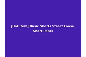 [Hot Item] Basic Shorts Street Loose Short Pants