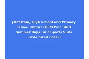 [Hot Item] High School and Primary School Uniform OEM Polo Shirt Summer Boys Girls Sports Suits Customized Pss165