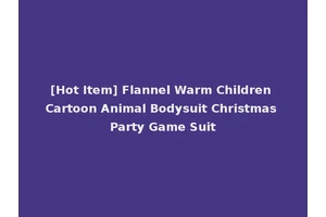 [Hot Item] Flannel Warm Children Cartoon Animal Bodysuit Christmas Party Game Suit