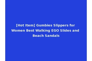 [Hot Item] Gumbies Slippers for Women Best Walking EGO Slides and Beach Sandals