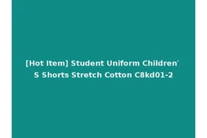 [Hot Item] Student Uniform Children′ S Shorts Stretch Cotton C8kd01-2