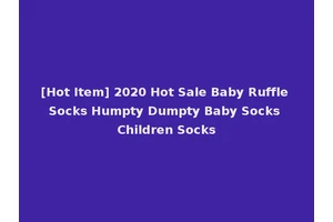 [Hot Item] 2020 Hot Sale Baby Ruffle Socks Humpty Dumpty Baby Socks Children Socks