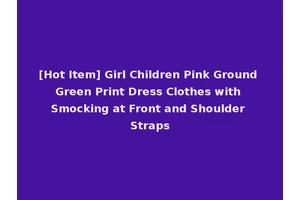 [Hot Item] Girl Children Pink Ground Green Print Dress Clothes with Smocking at Front and Shoulder Straps