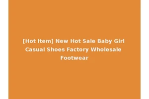 [Hot Item] New Hot Sale Baby Girl Casual Shoes Factory Wholesale Footwear