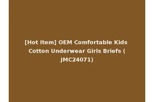 [Hot Item] OEM Comfortable Kids Cotton Underwear Girls Briefs (JMC24071)