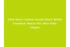 [Hot Item] Custom Sandal Black White Footwear Beach PVC Men Slide Slipper