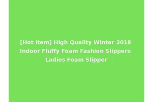[Hot Item] High Quality Winter 2018 Indoor Fluffy Foam Fashion Slippers Ladies Foam Slipper