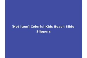 [Hot Item] Colorful Kids Beach Slide Slippers