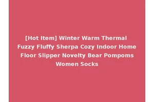 [Hot Item] Winter Warm Thermal Fuzzy Fluffy Sherpa Cozy Indoor Home Floor Slipper Novelty Bear Pompoms Women Socks