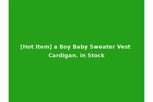 [Hot Item] a Boy Baby Sweater Vest Cardigan. in Stock