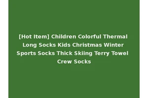 [Hot Item] Children Colorful Thermal Long Socks Kids Christmas Winter Sports Socks Thick Skiing Terry Towel Crew Socks