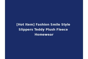 [Hot Item] Fashion Smile Style Slippers Teddy Plush Fleece Homewear