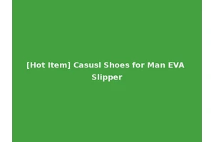 [Hot Item] Casusl Shoes for Man EVA Slipper