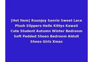 [Hot Item] Ruunjoy Sanrio Sweet Lace Plush Slippers Hello Kittys Kawaii Cute Student Autumn Winter Bedroom Soft Padded Shoes Bedroom Aldult Shoes Girls Xmas