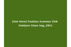 [Hot Item] Fashion Summer EVA Outdoor Shoe Img_2951