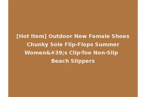 [Hot Item] Outdoor New Female Shoes Chunky Sole Flip-Flops Summer Women's Clip-Toe Non-Slip Beach Slippers