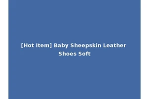 [Hot Item] Baby Sheepskin Leather Shoes Soft