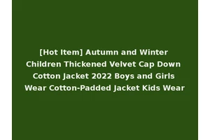 [Hot Item] Autumn and Winter Children Thickened Velvet Cap Down Cotton Jacket 2022 Boys and Girls Wear Cotton-Padded Jacket Kids Wear