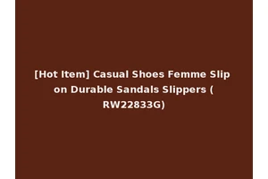 [Hot Item] Casual Shoes Femme Slip on Durable Sandals Slippers (RW22833G)