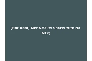 [Hot Item] Men's Shorts with No MOQ