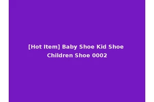 [Hot Item] Baby Shoe Kid Shoe Children Shoe 0002