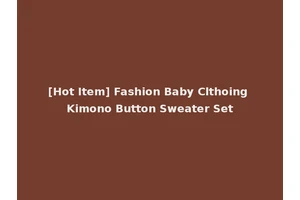 [Hot Item] Fashion Baby Clthoing Kimono Button Sweater Set