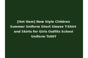 [Hot Item] New Style Children Summer Uniform Short Sleeve T-Shirt and Skirts for Girls Outfits School Uniform Ts007