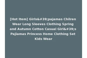 [Hot Item] Girls'pajamas Chilren Wear Long Sleeves Clothing Spring and Autumn Cotton Casual Girl's Pajiamas Princess Home Clothing Set Kids Wear