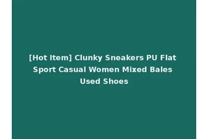 [Hot Item] Clunky Sneakers PU Flat Sport Casual Women Mixed Bales Used Shoes