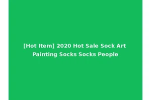 [Hot Item] 2020 Hot Sale Sock Art Painting Socks Socks People