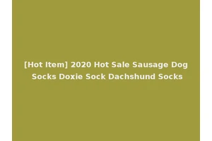 [Hot Item] 2020 Hot Sale Sausage Dog Socks Doxie Sock Dachshund Socks