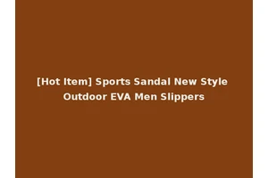 [Hot Item] Sports Sandal New Style Outdoor EVA Men Slippers
