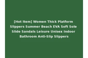 [Hot Item] Women Thick Platform Slippers Summer Beach EVA Soft Sole Slide Sandals Leisure Unisex Indoor Bathroom Anti-Slip Slippers