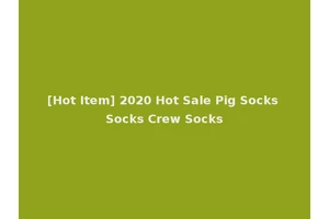 [Hot Item] 2020 Hot Sale Pig Socks Socks Crew Socks