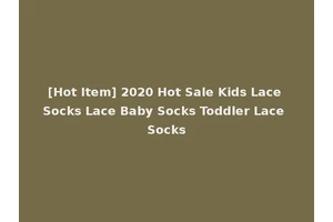 [Hot Item] 2020 Hot Sale Kids Lace Socks Lace Baby Socks Toddler Lace Socks