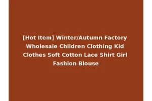 [Hot Item] Winter/Autumn Factory Wholesale Children Clothing Kid Clothes Soft Cotton Lace Shirt Girl Fashion Blouse