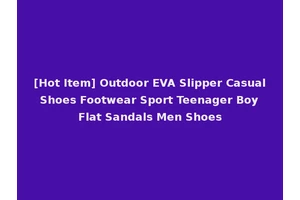 [Hot Item] Outdoor EVA Slipper Casual Shoes Footwear Sport Teenager Boy Flat Sandals Men Shoes