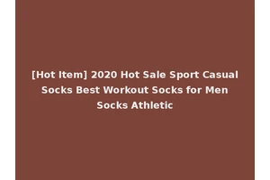 [Hot Item] 2020 Hot Sale Sport Casual Socks Best Workout Socks for Men Socks Athletic