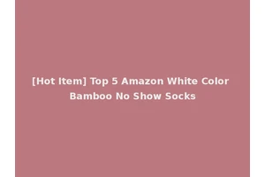 [Hot Item] Top 5 Amazon White Color Bamboo No Show Socks