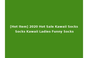 [Hot Item] 2020 Hot Sale Kawaii Socks Socks Kawaii Ladies Funny Socks
